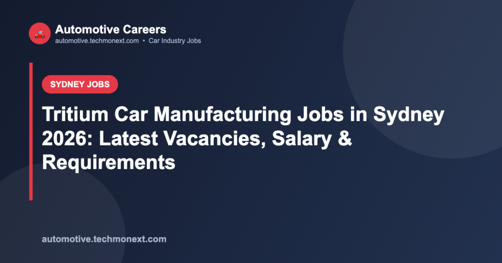 Tritium Car Manufacturing Jobs in Sydney 2026: Latest Vacancies, Salary & Requirements