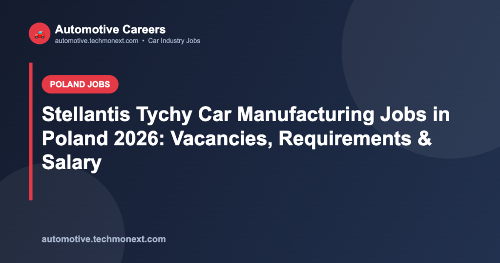 Stellantis Tychy Car Manufacturing Jobs in Poland 2026: Vacancies, Requirements & Salary