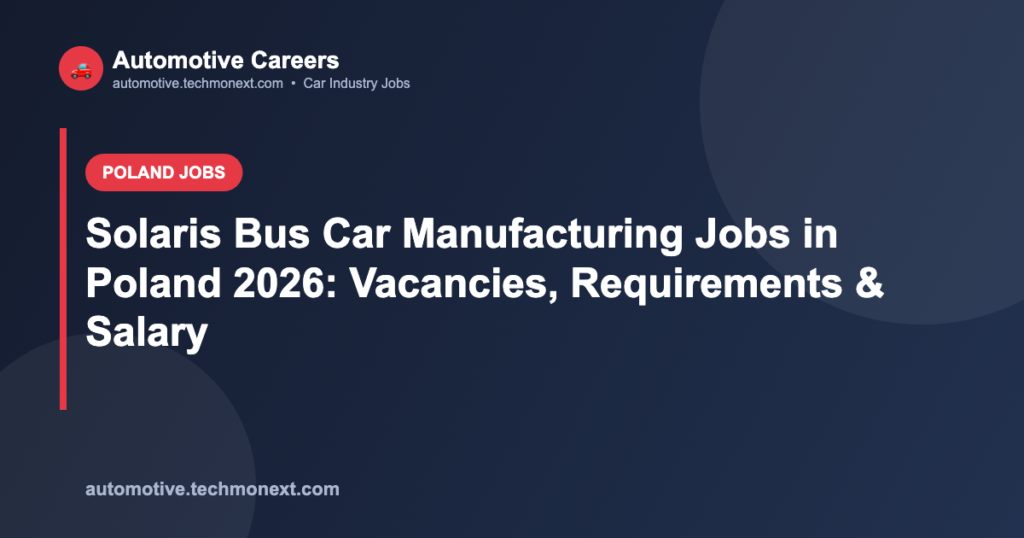 Solaris Bus Car Manufacturing Jobs in Poland 2026: Vacancies, Requirements & Salary
