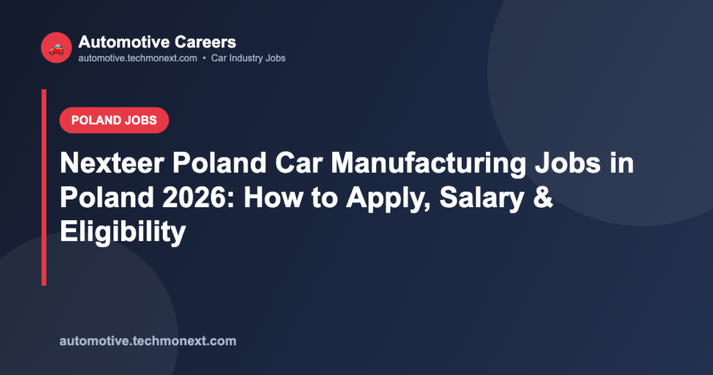 Nexteer Poland Car Manufacturing Jobs in Poland 2026: How to Apply, Salary & Eligibility