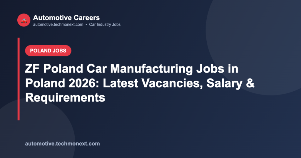 ZF Poland Car Manufacturing Jobs in Poland 2026: Latest Vacancies, Salary & Requirements