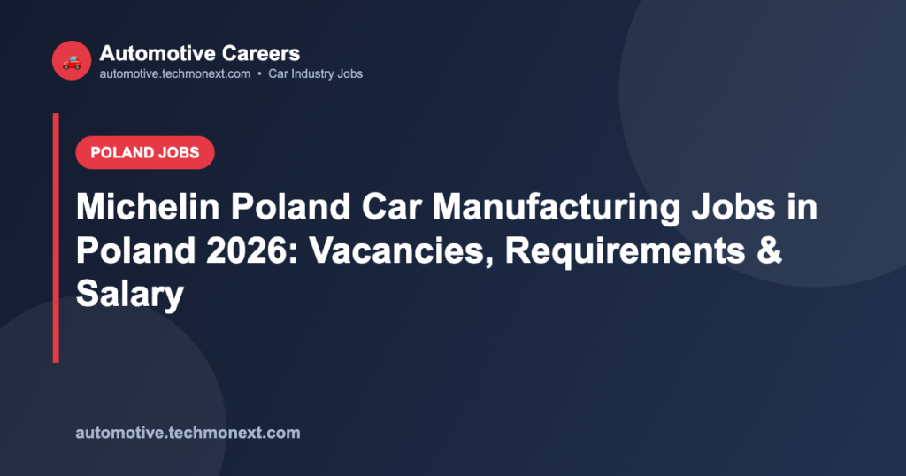 Michelin Poland Car Manufacturing Jobs in Poland 2026: Vacancies, Requirements & Salary