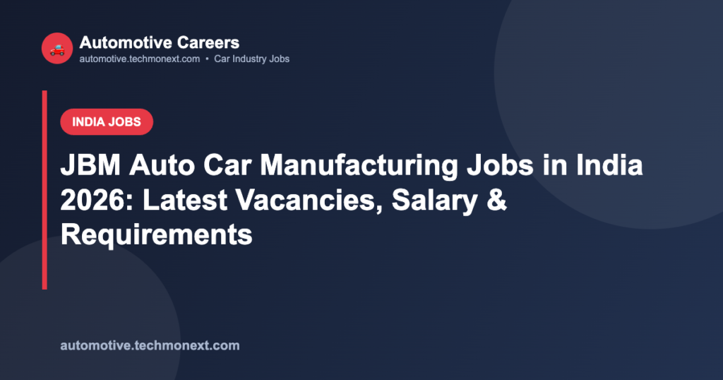 JBM Auto Car Manufacturing Jobs in India 2026: Latest Vacancies, Salary & Requirements