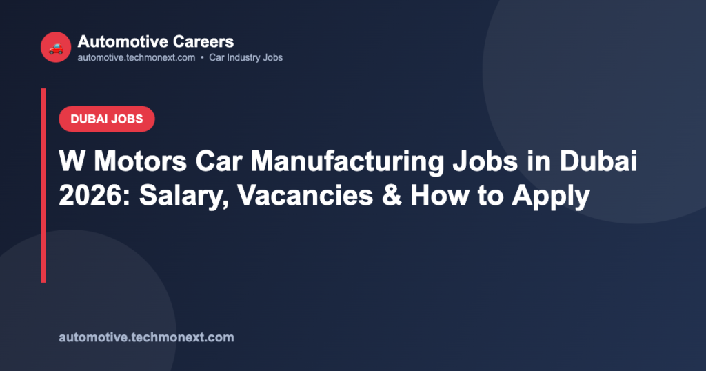 W Motors Car Manufacturing Jobs in Dubai 2026: Salary, Vacancies & How to Apply W Motors Car Manufacturing Jobs in Dubai 2026: Salary, Vacancies & How to Apply