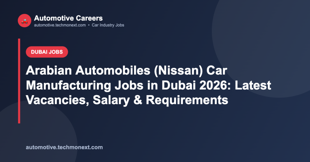 Arabian Automobiles (Nissan) Car Manufacturing Jobs in Dubai 2026: Latest Vacancies, Salary & Requirements