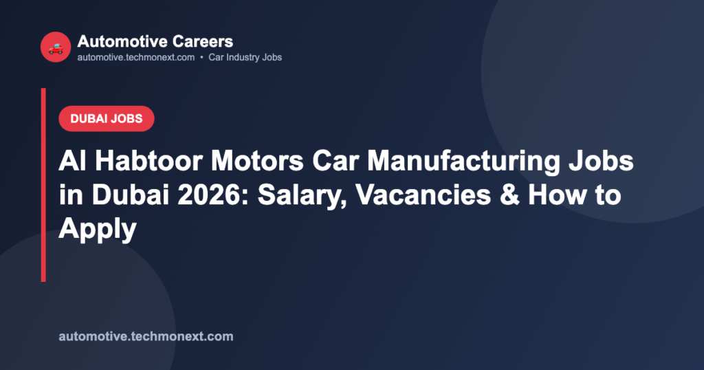 Al Habtoor Motors Car Manufacturing Jobs in Dubai 2026: Salary, Vacancies & How to Apply