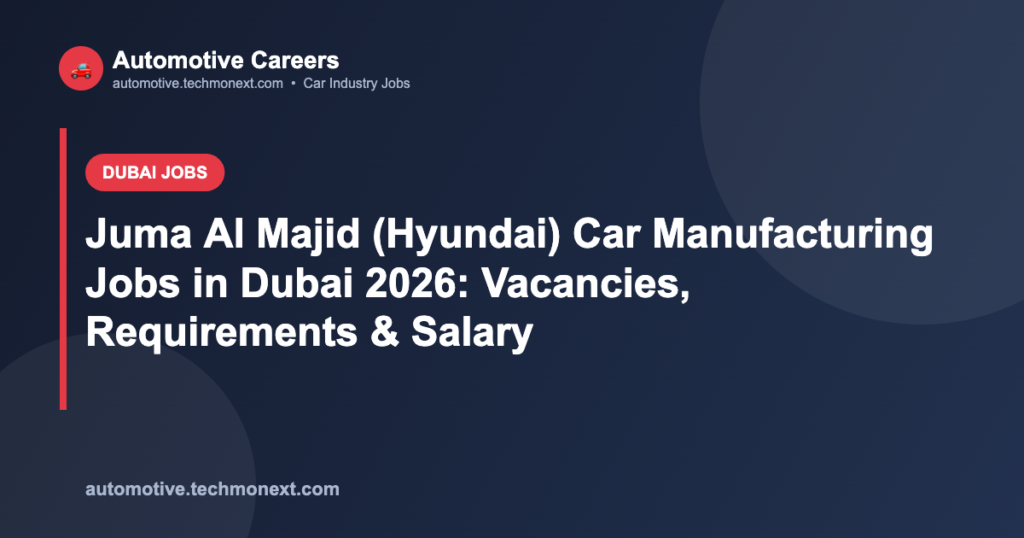 Juma Al Majid (Hyundai) Car Manufacturing Jobs in Dubai 2026: Vacancies, Requirements & Salary Juma Al Majid (Hyundai) Car Manufacturing Jobs in Dubai 2026: Vacancies, Requirements & Salary